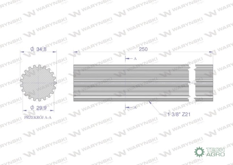 Wałek, WOM frezowany całościowo 250mmZ21 - 1 3/8, Waryński Wałek, WOM frezowany całościowo 250mmZ21 - 1 3/8, Waryński
